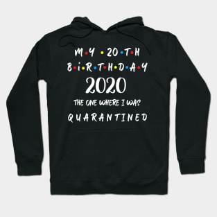 My 20th Birthday 2020 The One Where I Was Quarantined Hoodie